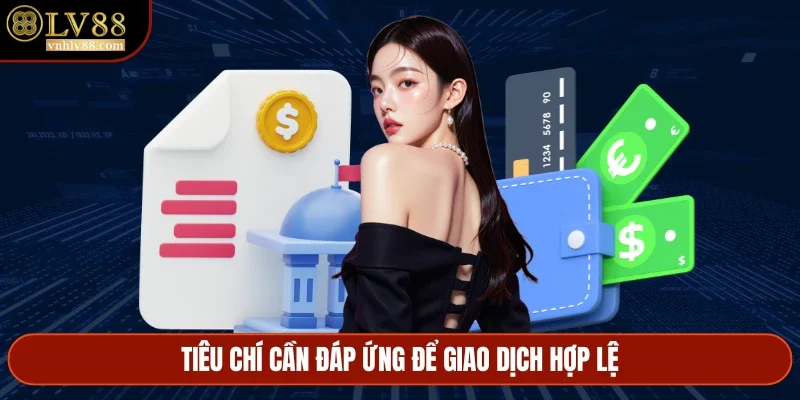 Tiêu chí cần đáp ứng để giao dịch hợp lệ
