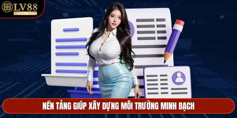 Nền tảng giúp xây dựng môi trường minh bạch